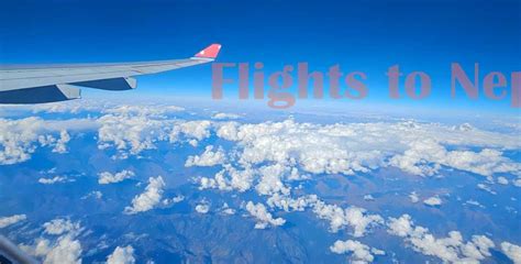 Flights To Nepal: Touch down in paradise: Your flight to Nepal, where adventure takes off