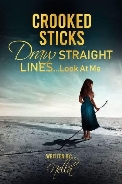 Crooked Sticks Draw Straight Lines Look At Me By Stephanie Nella