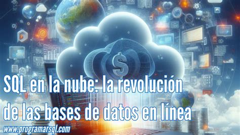 Sql En La Nube La Revolución De Las Bases De Datos En Línea