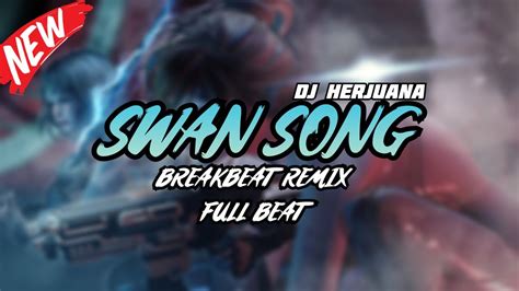 Dj Swansong Breakbeat Remix Full Melody Terbaru Youtube