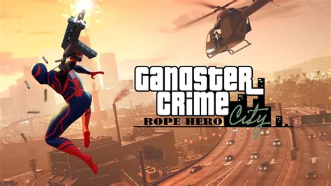 Gangster Crime Rope Hero City Hot Trailer Youtube