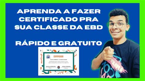 Aprenda A Fazer Certificado Pra Sua Classe Da Ebd R Pido E Gratuito