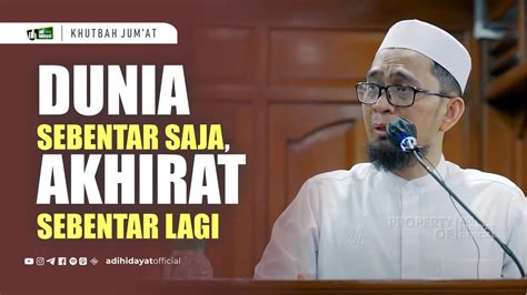 Khutbah Jum At Dunia Sebentar Saja Akhirat Sebentar Lagi Ustadz