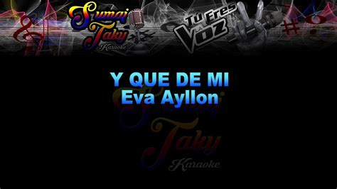 EVA AYLLON Y QUE DE MI KARAOKE YouTube