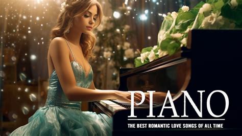 The Most Beautiful Piano Love Songs Of All Time Greatest Of S S