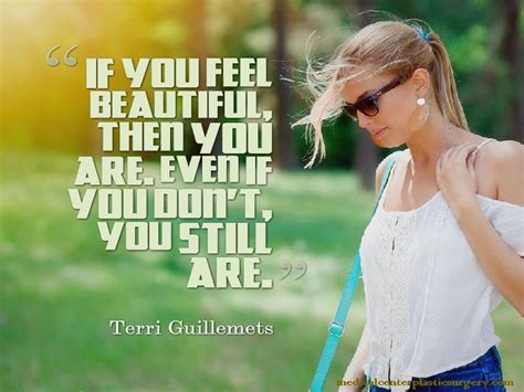 If You Feel Beautiful Then You Are Even If You Don T You Still Are