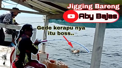 Jigging Bareng Abybajas Kerapu Macan Sebantal Guling Berhasil