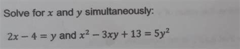 Solve For X And Y Simultaneously 2x 4y And X2 3xy135y2