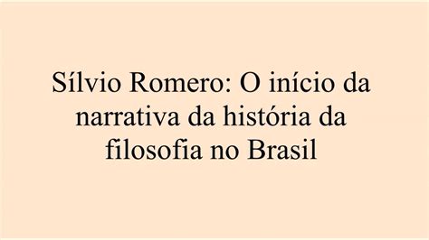 S Lvio Romero E O In Cio Da Hist Ria Da Filosofia No Brasil Youtube