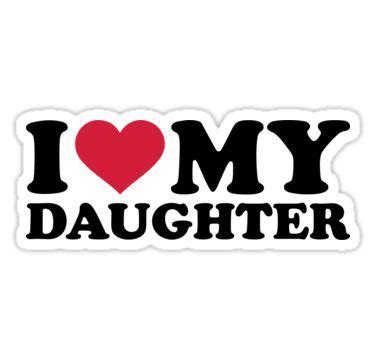 "I love my daughter" Sticker for Sale by Designzz | I love my daughter ...