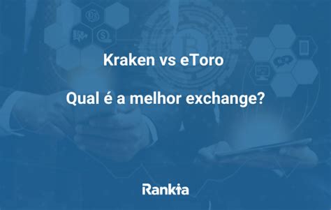 Kraken Vs Etoro Qual A Melhor Exchange Rankia