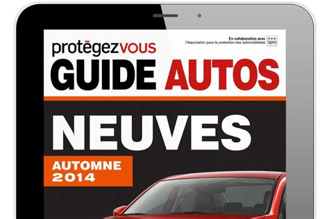 Protégez vous nouvelle édition du guide Autos neuves La Presse