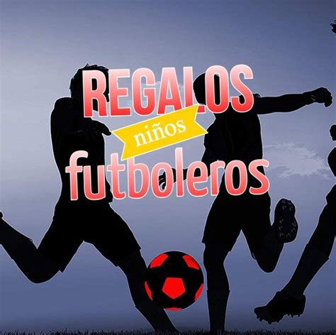 Regalos Para Ni Os Futboleros Ideas S Per Originales