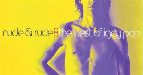 Iggy Pop Nude Rude The Best Of Iggy