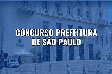 Concurso Prefeitura Sp 2023 Novos Editais Anunciados Com 142 Vagas