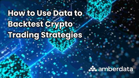 How To Use Data To Backtest Crypto Trading Strategies