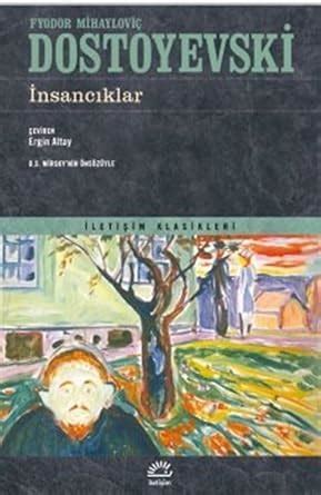 İnsancıklar Fyodor Mihailoviç Dostoyevski Ergin Altay Amazon tr