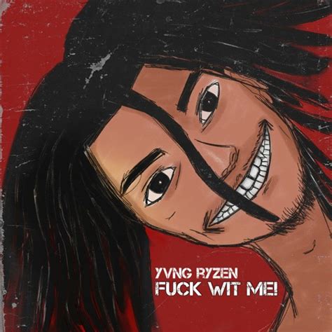 Stream Fuck Wit Me By Yvng Ryzen Listen Online For Free On Soundcloud