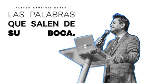 Las Palabras Que Salen De Su Boca Mauricio Rojas Youtube