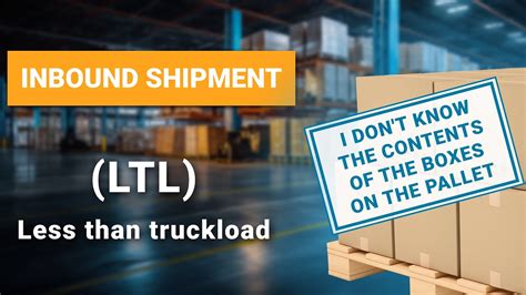 Create Ltl Inbound Shipment I Dont Know The Contents Of The Boxes On