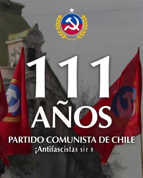 Partido Comunista de Chile on Twitter 4 de junio 111 Años Partido