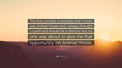 Harold Ramis Quote: “The first comedy screenplay that I wrote was ...