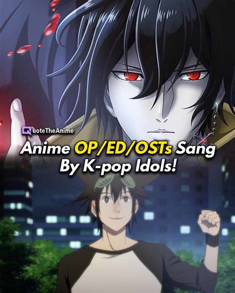 Anime Op Ed Osts Sang By K Pop Idols Qta