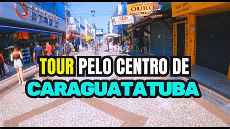 TOUR PELO CENTRO DE CARAGUATATUBA CONHEÇA OS COMÉRCIOS YouTube