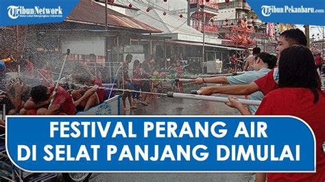 Momen Keseruan Festival Perang Air Di Selatpanjang Youtube