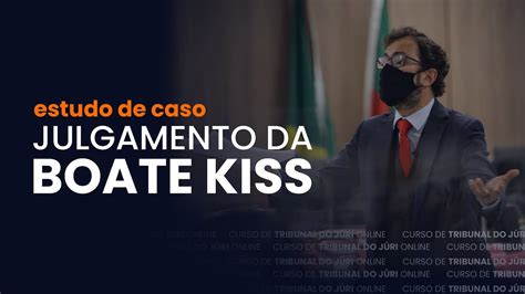 JULGAMENTO DA BOATE KISS ESTUDO DE CASO YouTube