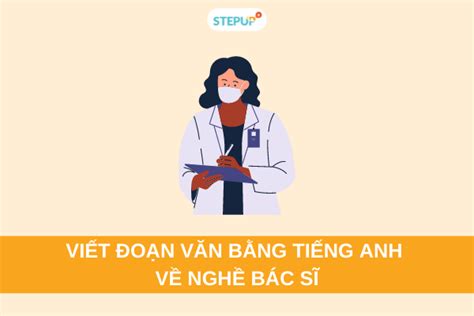 Viết đoạn văn bằng tiếng Anh về nghề bác sĩ đầy đủ kèm dịch Step Up