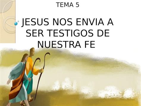 Ppt Tema Jesus Nos Envia A Ser Testigos De Nuestra Fe Pdfslide Net