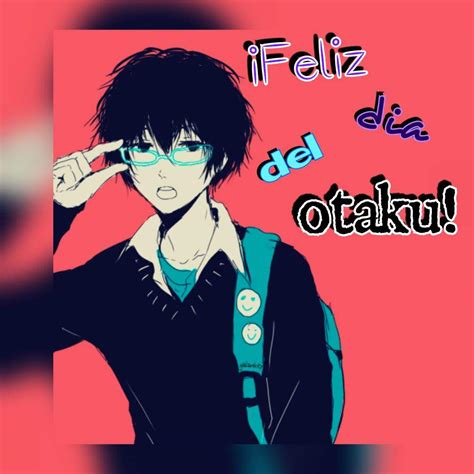 Dia Del Otaku Anime Amino