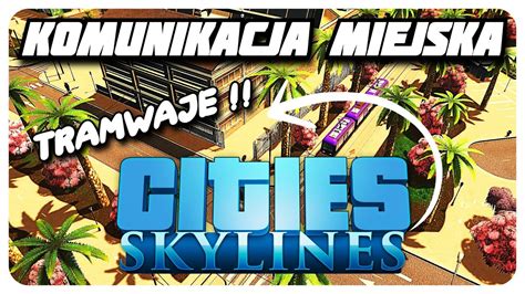 Tramwaje W Cities Skylines PIERWSZA LINIA YouTube