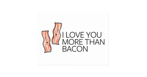 I Love You More Than Bacon Postcard Zazzle