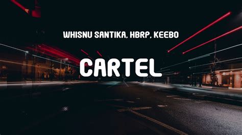 Whisnu Santika Hbrp Keebo Cartel Lyrics Youtube Music