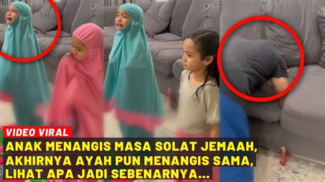 ANAK MENANGIS MASA SOLAT JEMAAH AKHIRNYA AYAH PUN MENANGIS SAMA LIHAT