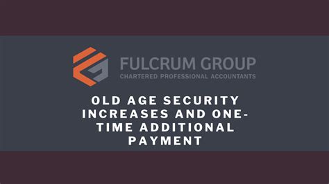 Old Age Security Oas Increases And One Time Additional Payment