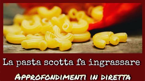 La Pasta Scotta Fa Ingrassare Youtube