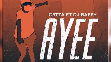 G3tta Ft Dj Baffy Ayee Youtube