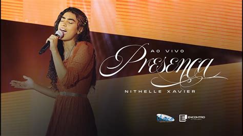 Nithelle Xavier Presença CLIPE OFICIAL Ao Vivo YouTube