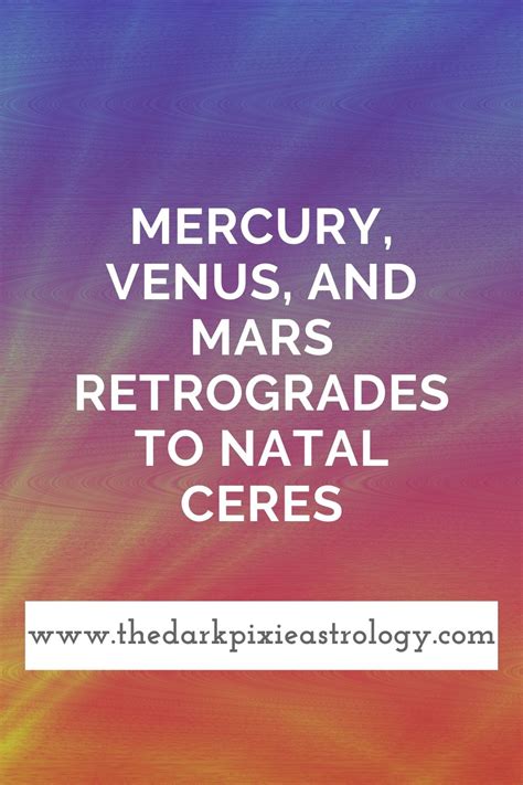 Mercury Venus And Mars Retrogrades To Natal Ceres The Dark Pixie