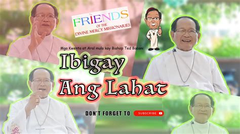 Ibigay Ang Lahat Mga Kwento At Aral Mula Kay Bishop Bacani