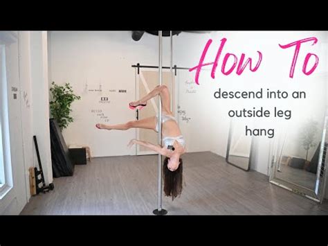 Pole Dance How To Descend Into An Outside Leg Hang YouTube