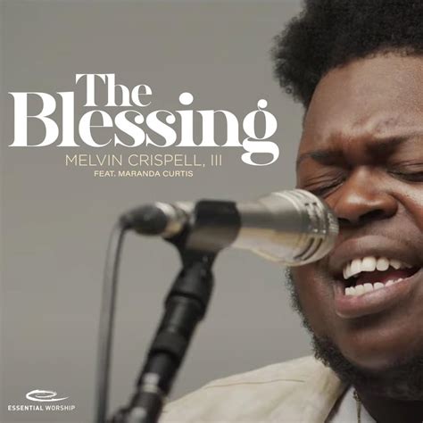 Melvin Crispell III & Essential Worship – The Blessing (Song Session) Lyrics | Genius Lyrics