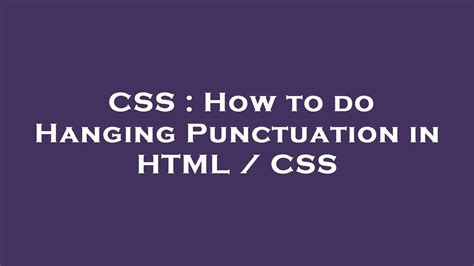 Css How To Do Hanging Punctuation In Html Css Youtube