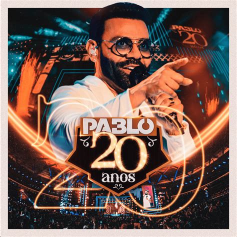 Pablo Do Arrocha Pablo Anos Pt Ao Vivo Lyrics And Tracklist