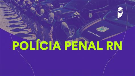 Concurso Pol Cia Penal Rn Secret Rio Destaca Novo Edital