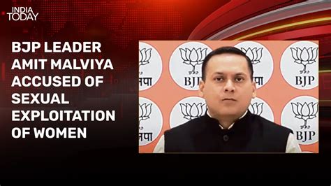 Bjp Leader Amit Malviya Accused Of Sexual Exploitation Of Women India