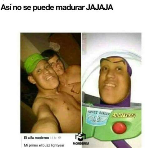 As No Se Puede Madurar Mi Primo El Buzz Lightyear Memes